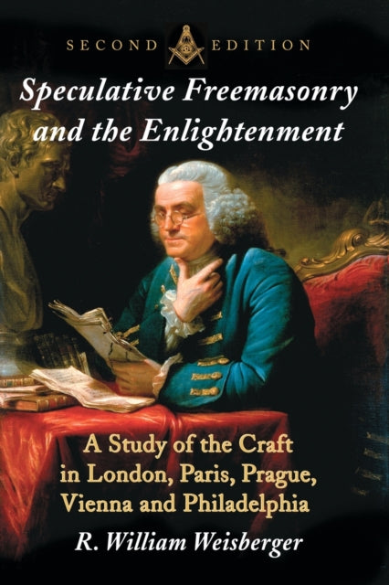 Book cover of: Speculative Freemasonry and the Enlightenment. By: R. William Weisberger