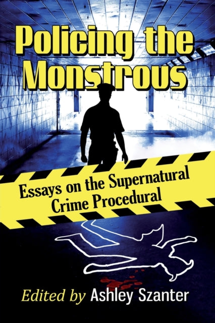 Book cover of: Policing the Monstrous. By: Ashley Szanter