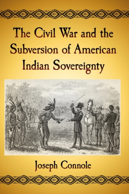 Book cover of: Civil War and the Subversion of American Indian Sovereignty. By: Joseph Connole
