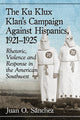 Book cover of: Ku Klux Klan's Campaign Against Hispanics, 1921-1925. By: Juan O. Sánchez