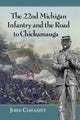 Book cover of: 22nd Michigan Infantry and the Road to Chickamauga. By: John Cohassey