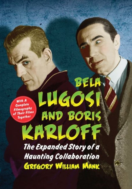 Book cover of: Bela Lugosi and Boris Karloff. By: Gregory William Mank