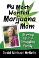 Book cover of: My Most-Wanted Marijuana Mom. By: David Michael McNelis