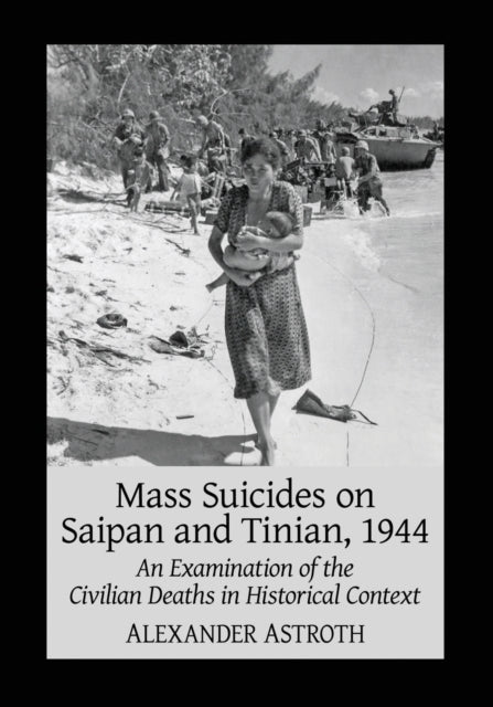 Book cover of: Mass Suicides on Saipan and Tinian, 1944. By: Alexander Astroth
