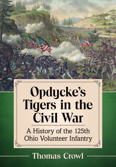Book cover of: Opdycke's Tigers in the Civil War. By: Thomas Crowl