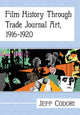 Book cover of: Film History Through Trade Journal Art, 1916-1920. By: Jeff Codori