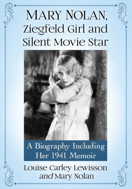 Book cover of: Mary Nolan, Ziegfeld Girl and Silent Movie Star. By: Louise Carley Lewisson