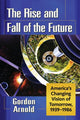 Book cover of: Rise and Fall of the Future. By: Gordon Arnold