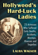 Book cover of: Hollywood's Hard-Luck Ladies. By: Laura Wagner