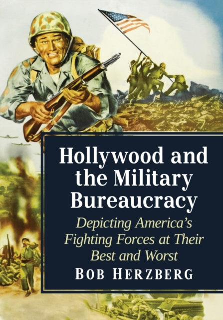 Book cover of: Hollywood and the Military Bureaucracy. By: Bob Herzberg