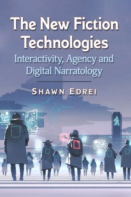 Book cover of: New Fiction Technologies. By: Shawn Edrei