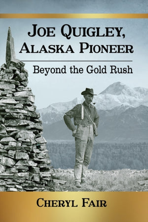 Joe Quigley, Alaska Pioneer