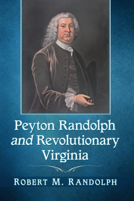 Book cover of: Peyton Randolph and Revolutionary Virginia. By: Robert M. Randolph