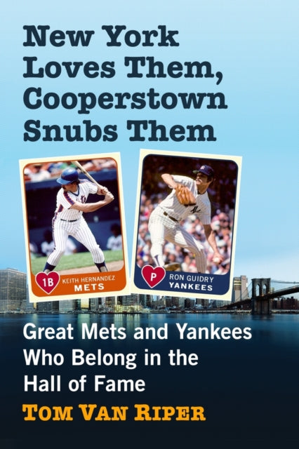 Book cover of: New York Loves Them, Cooperstown Snubs Them. By: Tom Van Riper