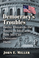 Book cover of: Democracy's Troubles. By: Miller, John E.