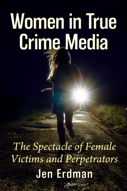 Book cover of: Women in True Crime Media. By: Jen Erdman
