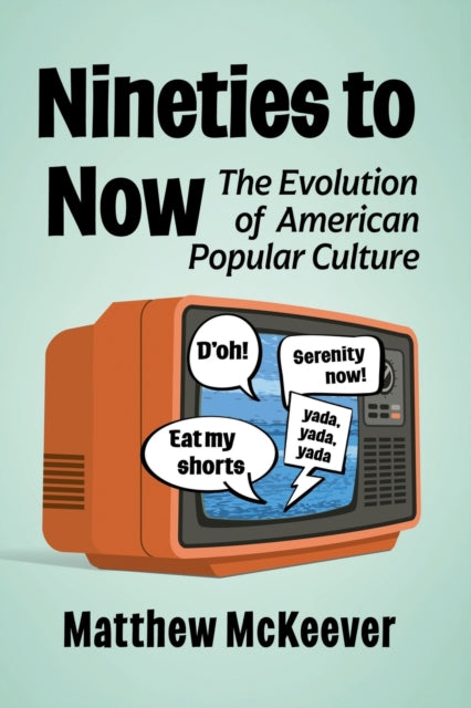 Book cover of: Nineties to Now. By: Matthew McKeever
