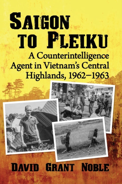 Book cover of: Saigon to Pleiku. By: David Noble