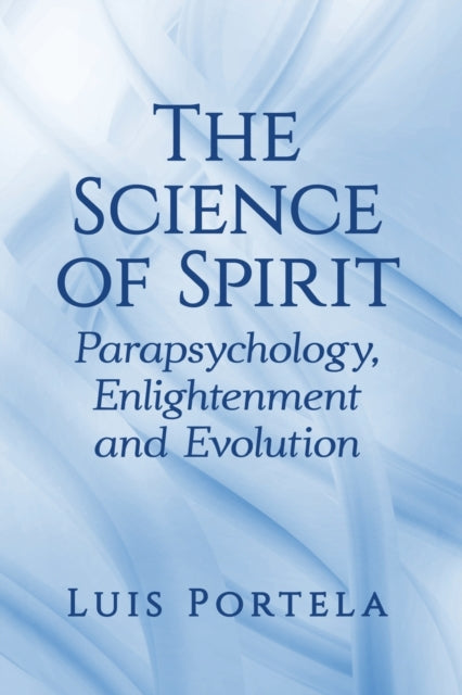 Book cover of: Science of Spirit. By: Luís Portela