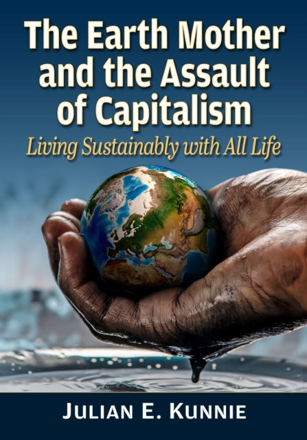 Book cover of: Earth Mother and the Assault of Capitalism. By: Julian E. Kunnie