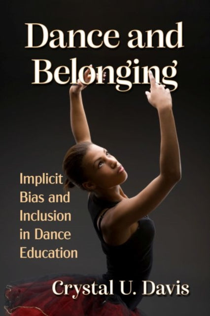 Book cover of: Dance and Belonging. By: Crystal U. Davis
