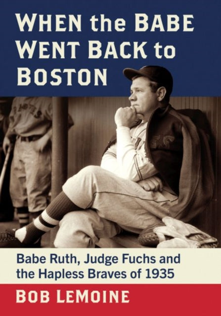 Book cover of: When the Babe Went Back to Boston. By: Bob LeMoine