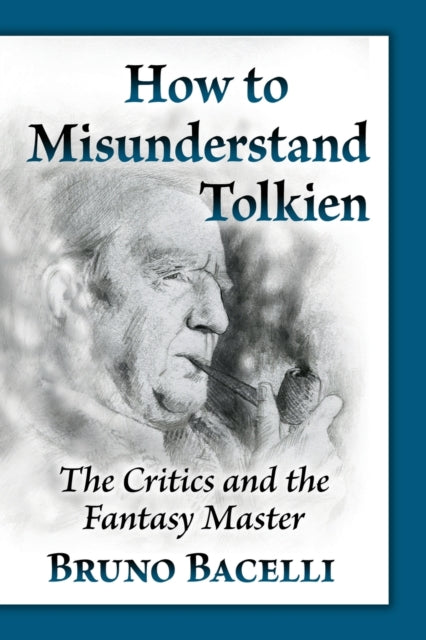 Book cover of: How to Misunderstand Tolkien. By: Bruno Bacelli