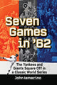 Book cover of: Seven Games in '62. By: John Iamarino