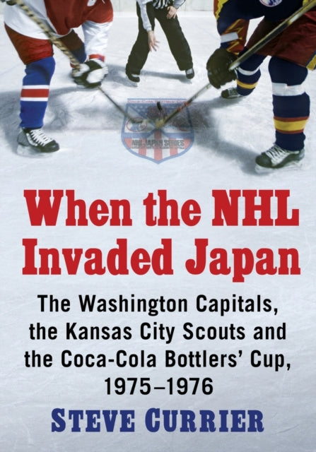 Book cover of: When the NHL Invaded Japan. By: Steve Currier