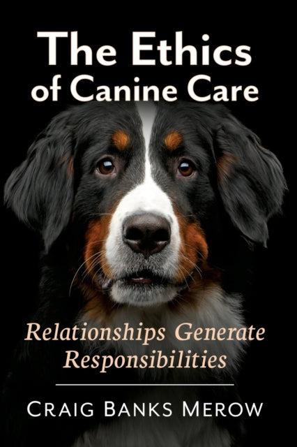 Book cover of: Ethics of Canine Care. By: Craig Banks Merow