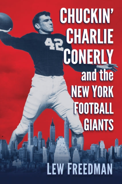 Book cover of: Chuckin' Charlie Conerly and the New York Football Giants. By: Lew Freedman