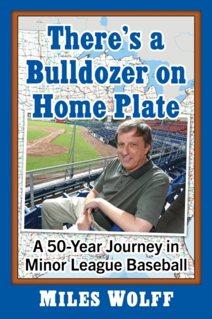 Book cover of: There's a Bulldozer on Home Plate. By: Miles Wolff