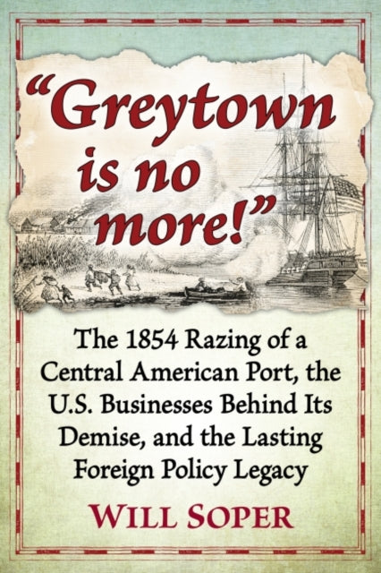Book cover of: "Greytown is no more!". By: Will Soper