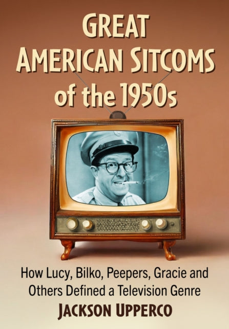 Book cover of: Great American Sitcoms of the 1950s. By: Jackson Upperco