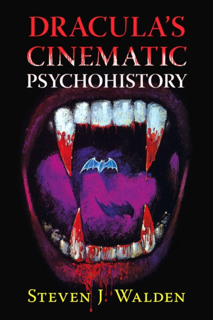 Book cover of: Dracula's Cinematic Psychohistory. By: Steven J. Walden
