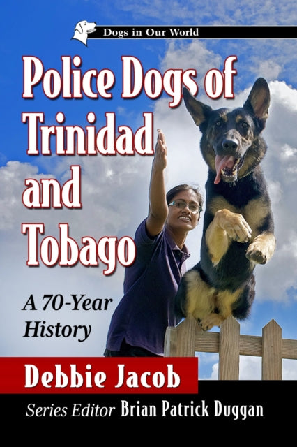Book cover of: Police Dogs of Trinidad and Tobago. By: Debbie Jacob