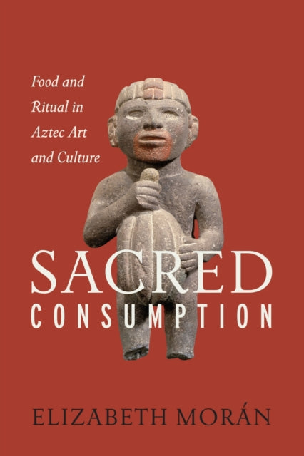 Book cover of: Sacred Consumption. By: Morán, Elizabeth Ph.D.