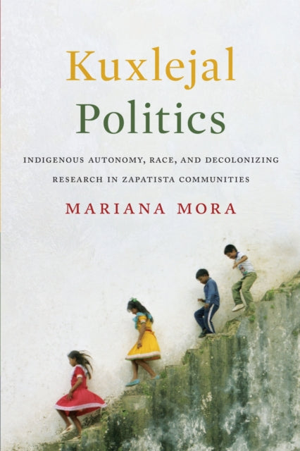 Book cover of: Kuxlejal Politics. By: Mariana Mora