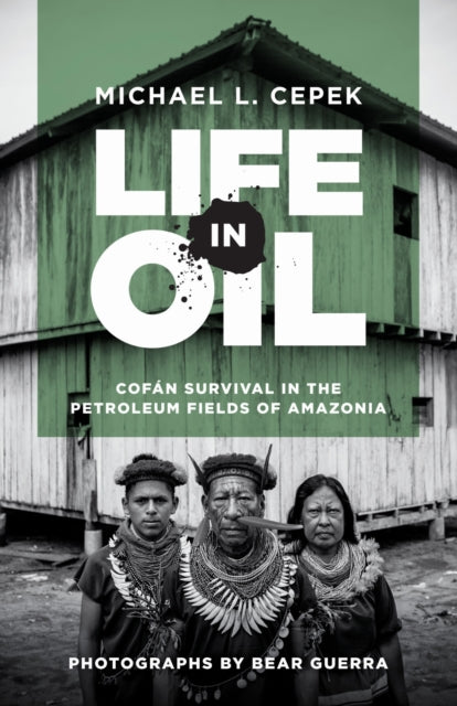 Book cover of: Life in Oil. By: Michael L. Cepek