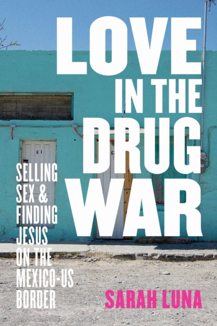 Book cover of: Love in the Drug War. By: Sarah Luna