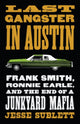 Book cover of: Last Gangster in Austin. By: Jesse Sublett