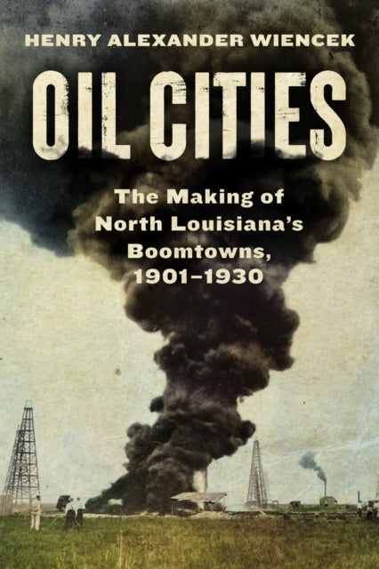 Book cover of: Oil Cities. By: Henry Alexander Wiencek