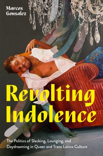 Book cover of: Revolting Indolence. By: Marcos Gonsalez