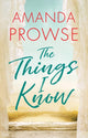 Book cover of: Things I Know. By: Amanda Prowse