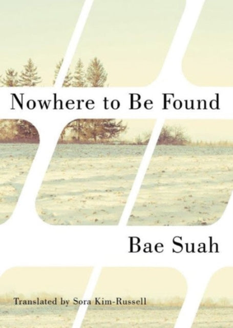 Book cover of: Nowhere to Be Found. By: Bae Suah