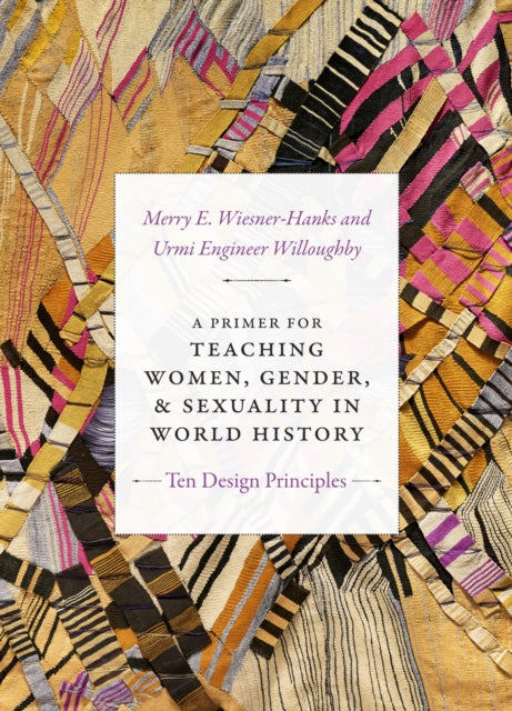 Book cover of: Primer for Teaching Women, Gender, and Sexuality in World History. By: Merry E. Wiesner-Hanks