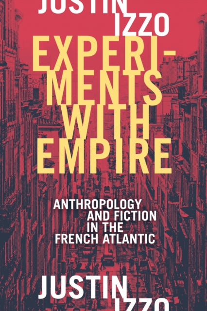 Book cover of: Experiments with Empire. By: Justin Izzo