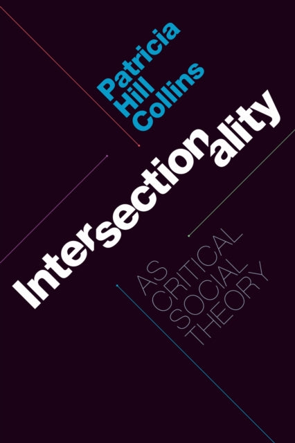 Book cover of: Intersectionality As Critical Social Theory. By: Patricia Hill Collins