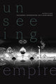 Book cover of: Unseeing Empire. By: Bakirathi Mani
