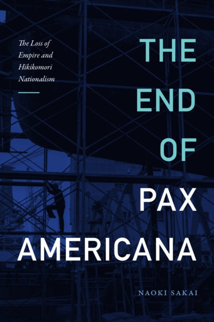 Book cover of: End of Pax Americana. By: Naoki Sakai